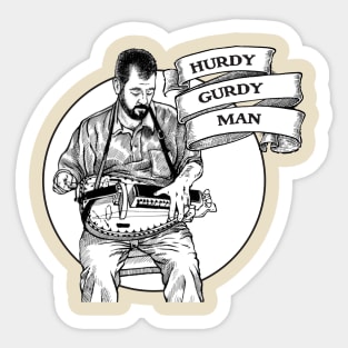 HURDY GURDY MAN 2 Sticker